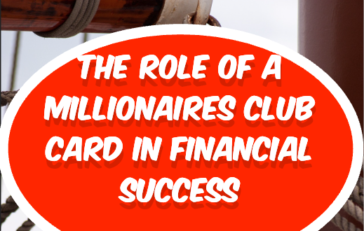 The Role of a Millionaires Club Card in Financial Success

